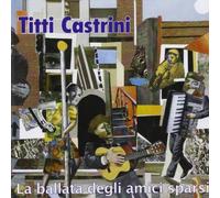 Castrini Titti La Ballata Degli Amici Sparsi (CD)