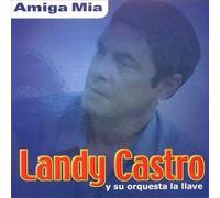 Castro, Landy Y Su Orquesta La Llave - Amiga Mia