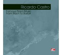Castro, Ricardo - Famous Piano Music-From Bach To Bartok