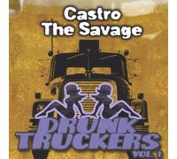 Castro The Savage - Vol. 1-Drunk Truckers