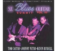 Castro, Tom/ Nitro, Johnny/ Russell, Kevin - Sf Blues Guitar Summit Iii