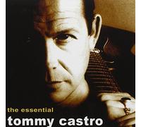Castro, Tommy - The Essential Tommy Castro