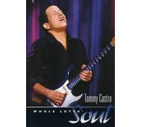 Tommy Castro - Whole Lotta Soul (DVD) Tommy Castro Castro Tommy