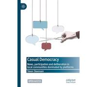 Casual Democracy: News, Participation and Deliberation in Local Communities Dominated by Platforms