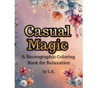Casual Magic: A Relaxing Neurographic Coloring Book For Stress Relief and Mindfulness