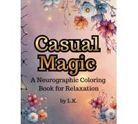 Casual Magic: A Relaxing Neurogrphic Coloring Book For Stress Relief and Mindfulness