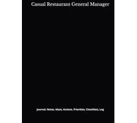 Casual Restaurant General Manager: Journal, Notes, Ideas, Actions, Priorities, Checklists, Log | Tool for Daily Goal Setting Tracker | Time Management ... | Project Office Book Gifts for Meetings