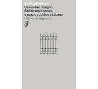 Casualità e disegno. Edilizia residenziale e spazio pubblico a Lugano