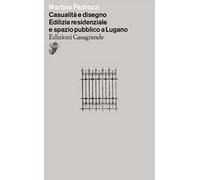 Casualità e disegno. Edilizia residenziale e spazio pubblico a Lugano