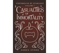 Casualties of Immortality: Northbound by Starlight Volume 1