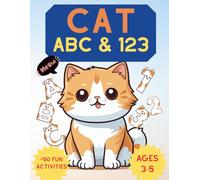 Cat ABC & 123 Activity Book for Kids: Trace Letters, Numbers, and Purr-fect Cat Coloring Pages! Engaging Alphabet & Math Workbook for Toddlers and Preschoolers, Ages 3-5 (100+ Pages)
