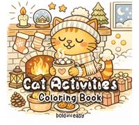 Cat Activities Coloring Book: Cute Cats in Fun Everyday Scenes for Relaxation , bold and easy , for all ages