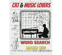 Cat and Music Lovers Mash Up Word Search Puzzle Book: Large print word search all about cats and music for lovers of both | 8.5 x 11, 110 pages | 50+ ... fanatics, holidays, free times and travel.