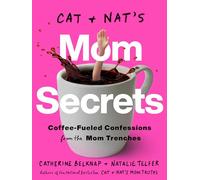 Cat and Nat's Mom Secrets: Coffee-Fueled Confessions from the Mom Trenches