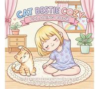 CAT BESTIE COZY Coloring Book: A Cute and Relaxing Coloring Journey with Your Feline Best Friend: Featuring Adorable Illustrations of Cats and Girls ... Playing, and Enjoying Cozy Moments Together.