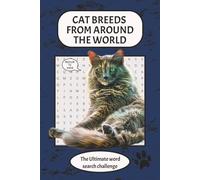 Cat Breeds from Around the World - The Ultimate Word Search Puzzle: With over 90 cat breeds recognized by international breed associations, A unique and thoughtful birthday gift for cat lovers