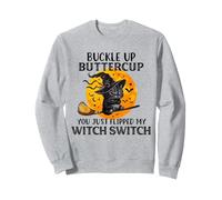 Cat Buckle Up Buttercup Hai Appena azionato Il Mio Interruttore da Strega Felpa