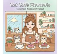 Cat Café Moments Coloring Book for Teens: Relaxing Coloring Pages for Cozy Days