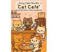 Cat Café - Relaxing Colouring Book for Kids and Grown-Ups: 50 sweet and cozy kitten colouring pages