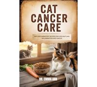 CAT CANCER CARE.: ANTI-INFLAMMATORY RECIPES FOR CATS BATTLING INFLAMMATION AND CANCER: 1