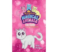 Cat Castle: The Kingdom of Magical Animals Book 1