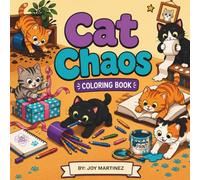 Cat Chaos Coloring Book: A Bold and Easy Cozy Coloring Book Filled with Mischievous Kittens, Playful Home Adventures, and Stress-Free Fun