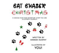 Cat Chaser Christmas: A choose-your-own adventure story you can illustrate yourself!