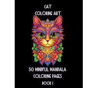 Cat Coloring Art - 50 Mindful Mandala Coloring Pages Book 1: Purrfect Mandala Cat Coloring