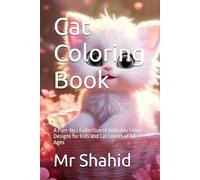 Cat Coloring Book: A Purr-fect Collection of Adorable Feline Designs for Kids and Cat Lovers of All Ages