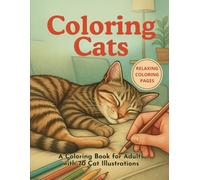 Cat Coloring Book for Adults - Relaxing and Stress Relieving Designs: 70 Fun and Calming Cat Illustrations | Perfect for Colored Pencils, Markers, or Crayons