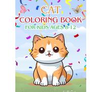 Cat Coloring Book for Kids Ages 8-12: Fun and Detailed Designs Featuring Playful Kittens, Wild Cats, and More!