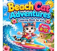 Cat Coloring Book for Kids Ages 8-12: Playful Beach Adventures with Ocean Scenes, Seashells, Ice Cream Treats, and Summer Fun