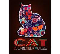 Cat Coloring Book Mandalas: Amazing Patterns Flora Mandalas And Cats, Kittens Coloring Book For Adults And Teens Relaxation Stress