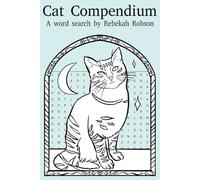 Cat Compendium A Word Search by Rebekah Robson: Word Find Puzzles for Adults, Seniors, and Kids, A Purrfect Gift for Cat Lovers