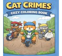 Cat Crimes: Cozy Coloring Book for Adults and Kids