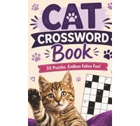 Cat Crossword Book: Cat Themed Crossword With Easy To Read Text Including Breeds, Anatomy And Treats. Endless Feline Fun! | 6x9 Inches, 70 Pages | 30+ ... Gift For Holidays And Special Occasions