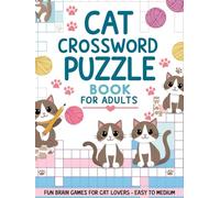Cat Crossword Puzzle Book for Adults: Brain Boosting Word Challenges for Cat Lovers