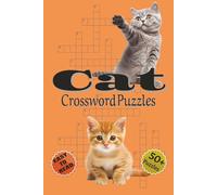 Cat Crossword Puzzles: Crossword Puzzles with Easy to read print about Cats, Kittens, Cat Breeds and More | 6x9 inches, 120 pages | 50+ Puzzles... Gift for Vacations, Holidays and Relaxation