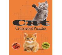 Cat Crossword Puzzles Large Print: With Easy to read print about Cats, Kittens, Cat Breeds and More | 8.5x11 inches, 120 pages | 50+ Puzzles... Wordgames for Adults, Seniors & Teens