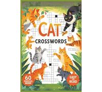 Cat Crosswords: Crossword Puzzles with Easy to Read Print about Cats, Wildcats and Famous Felines | 6x9 inches, 120 pages, 60 Puzzles,... Gift for Vacations, Holidays and Free Times