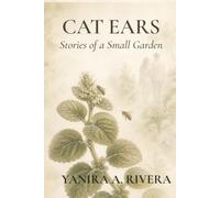 Cat Ears: Stories of a Small Garden