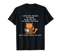 Cat Evito Le Cose perché Ho Paura di Me Maglietta
