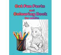 Cat Fun Facts and Colouring Book for Adults