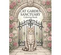 Cat Garden Sanctuary: Coloring Book: Floral Fantasy for Adults