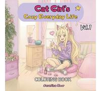 Cat Girl’s Cozy Everyday Life: Coloring Book for Adults, Teens and Kids: Relaxing and joyful coloring fun for all ages - from kids to grown-ups!
