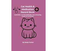 Cat Health & Medication Record Book: Vaccination, Vet Visit, Medication, Diet & Grooming Tracker for Cat Owners
