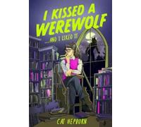 Cat Hepburn I Kissed a Werewolf and I Liked It (Tascabile)