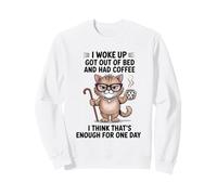 Cat I Wake Up Si è alzato dal Letto e ha preso Un caffè Design Felpa
