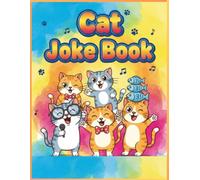 “Cat Joke Book”: 250+Clean & Funny Cat Jokes for Kids, Teens & Adults”