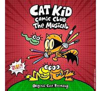 Cat Kid Comic Club: The Musical Original Cast Recording